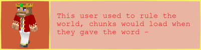 'this user used to rule the world, chunks would load when they gave the word' userbox