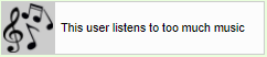 'this user listens to too much music' userbox